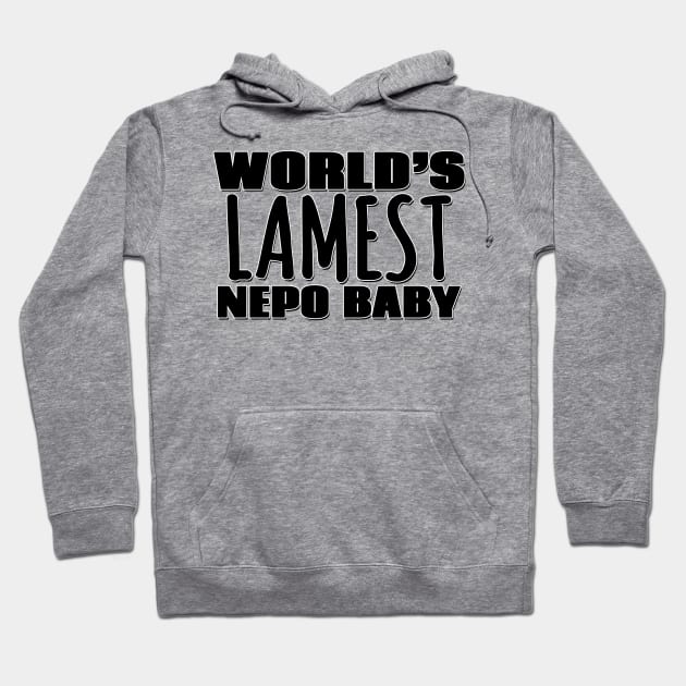 World's Lamest Nepo Baby Hoodie by Mookle